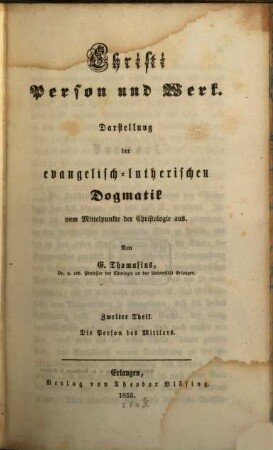 Christi Person und Werk : Darstellung der evangelisch-lutherischen Dogmatik vom Mittelpunkte der Christologie aus, 2. Die Person des Mittlers