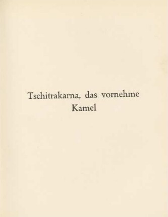 Tschitrakarna, das vornehme Kamel