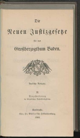 2: Prozeß-Ordnung in bürgerlichen Rechtsstreitigkeiten für das Großherzogthum Baden