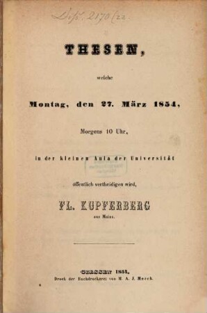Thesen, welche Mont. d. 27. März 1854 ... off. vertheidigen wird Fl. Kupferberg