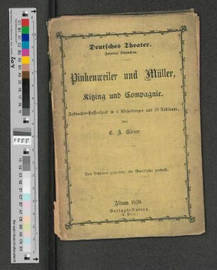 Pinkenweiler und Müller, Kitzing und Compagnie : Fastnachts-Possenspiel in 4 Abtheilungen und 12 Tableaux