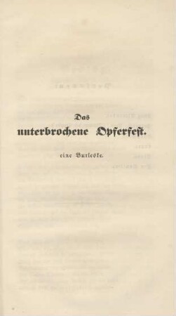 Das unterbrochene Opferfest. Eine Burleske