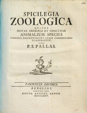 Spicilegia Zoologica : Quibus Novae Imprimis Et Obscurae Animalium Species Iconibus, Descriptionibus Atque Commentariis Illustrantur, Fasciculus Decimus