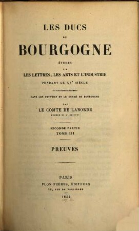 Les ducs de Bourgogne : études sur les lettres, les arts et l'industrie pendant le XVe siècle et plus particulièrement dans les Pays-Bas et le duché de Bourgogne. 2,3, Pt. 2. Preuves ; t. 3