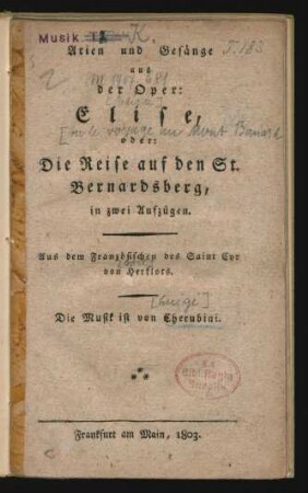Arien und Gesänge aus der Oper: Elise, oder: Die Reise auf den St. Bernardsberg : in zwei Aufzügen ; Aus dem Französischen des Saint Cyr von Herklots
