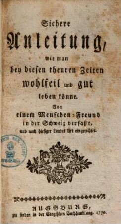 Sichere Anleitung, wie man bey diesen theuren Zeiten wohlfeil und gut leben könne