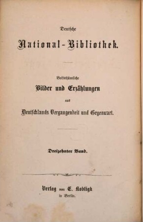 Deutsche National-Bibliothek : volksthümliche Bilder und Erzählungen aus Deutschlands Vergangenheit und Gegenwart, 13. 1864
