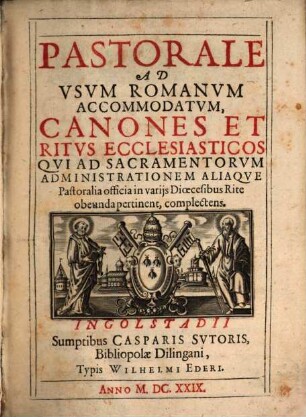 Pastorale Ad Usum Romanum Accommodatum, Canones Et Ritus Ecclesiasticos Qui Ad Sacramentorum Administrationem Aliaque Pastoralia officia in variis Dioecesibus Rite obeunda pertinent, complectens