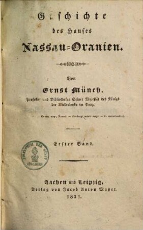 Geschichte des Hauses Nassau-Oranien, 1. (1831). - 356 S.