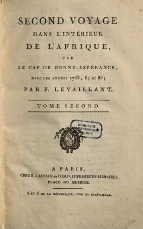 Second Voyage Dans L'Intérieur De L'Afrique Par Le Cap De Bonne-Espérance, Dans Les Années 1783, 84 Et 85, 2