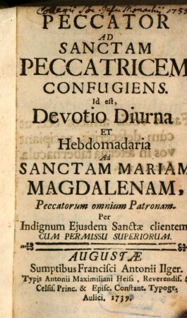 Peccator Ad Sanctam Peccatricem Confugiens. Id est, Devotio Diurna Et Hebdomadaria Ad Sanctam Mariam Magdalenam, Peccatorum omnium Patronam