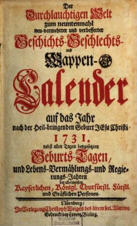 Der durchlauchtigen Welt ... neu vermehrter und verbesserter Geschichts-, Geschlechts- und Wappen-Calender : auf das Jahr ..., 1731