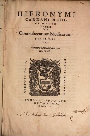 Hieronymi Cardani Medici Mediolanensis Contradicentium Medicorum Liber ..., 1. Continens Contradictiones centum & octo