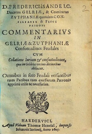 D. Frederici à Sande ... commentarivs in Gelriæ & Zutphaniæ consuetudines feudales