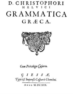 D. Christophori Helvici Grammatica Græca