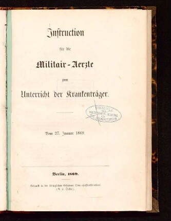 Instruction für die Militair-Aerzte zum Unterricht der Krankenträger : vom 27. Januar 1869