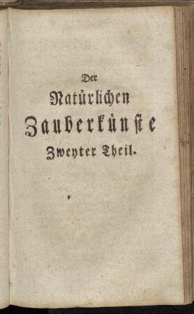 Der Natürlichen Zauberkünste Zweyter Theil
