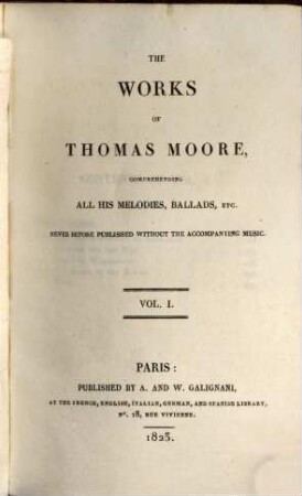 The works of Thomas Moore : comprehending all his melodies, ballads etc. ; never before published without the accompanying music. 1