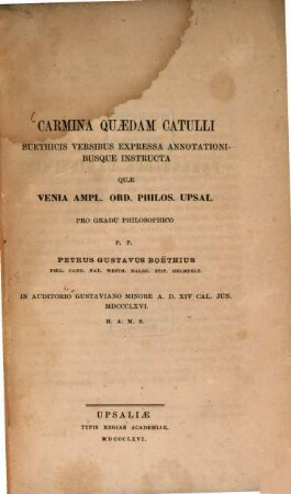 Carmina quaedam Catulli suethiris versibus expressa annotationibusque instrurla quae... proponit Petrus Gustavus Boëthius