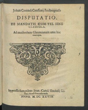 Johan Conradi Caussenii Fridbergensis Disputatio, De Mandatis Cum Vel Sine Clausula : Ad methodum Glaumianam ante hac conscripta