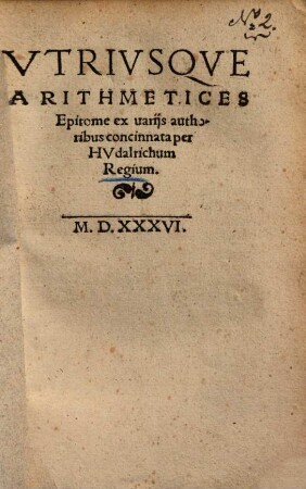 Utriusque arithmetices epitome : ex variis authoribus concinnata