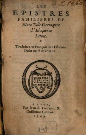 Les Épistres familiaires de Marc Tulle Cicero, pere d'Eloquence Latine