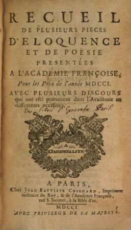 Recueil de plusieurs pièces d'éloquence et de poésie : présentées à l'Académie Françoise pour les prix de l'annee ..., 1701