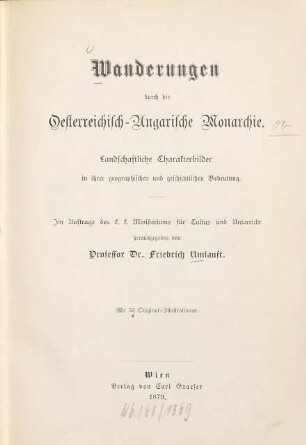 Wanderungen durch die österreichisch-ungarische Monarchie : landschaftliche Charakterbilder in ihrer geographischen und geschichtlichen Bedeutung