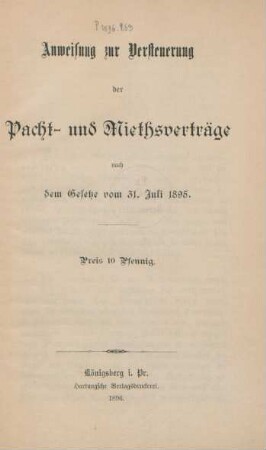 Anweisung zur Versteuerung der Pacht- und Miethsverträge nach dem Gesetze vom 31. Juli 1895
