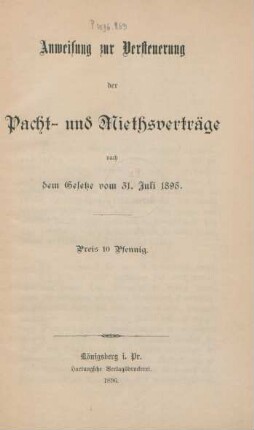 Anweisung zur Versteuerung der Pacht- und Miethsverträge nach dem Gesetze vom 31. Juli 1895
