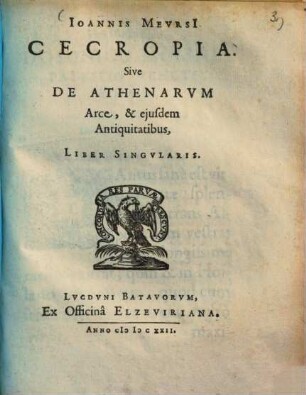 Ioannis Mevrsi Cecropia Sive De Athenarvm Arce, & ejusdem Antiquitatibus : Liber Singvlaris