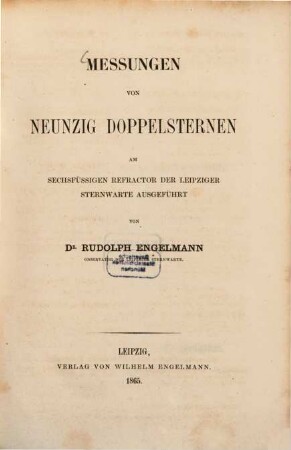 Messungen von neunzig Doppelsternen am sechsfüssigen Refractor der Leipziger Sternwarte