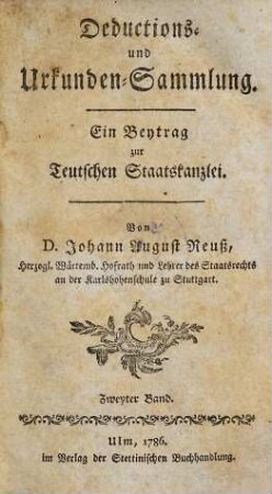 Deductions- und Urkunden-Sammlung : Ein Beytrag zur Teutschen Staatskanzlei, 2