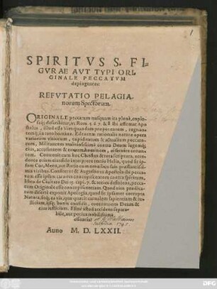 SPIRITVS S. FI=||GVRAE AVT TYPI ORI=||GINALE PECCATVM || depingentes:|| REFVTATIO PELAGIA-||norum Spectorum.|| (CONFVTATIO SPECTRO-||rum.||) (BREVIS CEN=||SVRA MATTHIAE FLA-||CII ILLYRCI, DE LI-||bro Vnterricht.||)