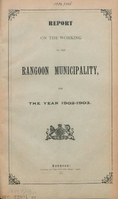 1902/03: Report on the working of the Rangoon municipality