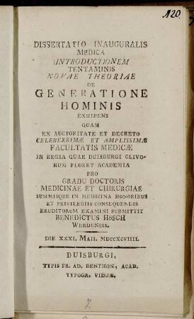 Dissertatio Inauguralis Medica Introductionem Tentaminis Novae Theoriae De Generatione Hominis Exhibens : Quam Ex Auctoritate Et Decreto Celeberrimæ Et Amplissimæ Facultatis Medicæ In Regia Quae Duisburgi Clivorum Floret Academia Pro Gradu Doctoris Medicinae Et Chirurgae Summisque In Medicina Honoribus Et Privilegiis Consequendis Eruditorum Examini Submittit