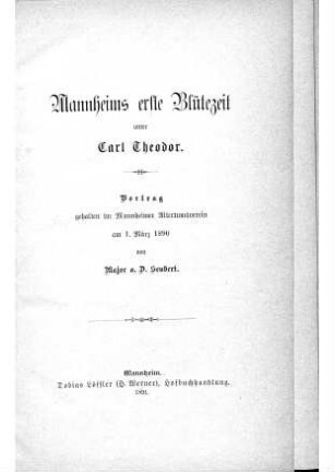 Mannheims erste Blütezeit unter Carl Theodor : Vortrag, gehalten im Mannheimer Altertumsverein am 1. März 1890