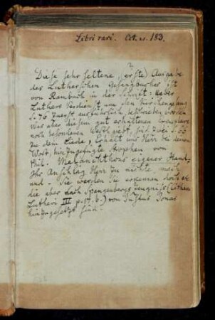 Diese sehr seltene, (erste ?) Ausgabe des Lutherschen Gesangbuches ist von Rambach … ausführlich beschrieben worden. Was aber diesem … Exemplare noch besonderen Werth giebt, sind Zwei … hinzugefügte Strophen von Phil. Melanchthons [Philipp Melanchthon] eigener Hand … die aber nach Spangenbergs Zeugniss … von Justus Jonas hinzugesetzt sind.
