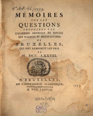 Mémoire en réponse à la question proposée par l'Académie Royale des Sciences et Belles-Lettres de Bruxelles qui ont remporté les prix. 1777