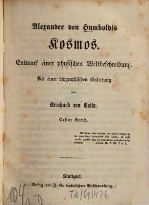 Alexander von Humboldts Kosmos : Entwurf einer physischen Weltbeschreibung ; mit einer biographischen Einleitung von Bernhard von Cotta. 1