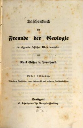Taschenbuch für Freunde der Geologie : in allgemein faßlicher Weise bearb. von Karl Cäsar v. Leonhard. 1, 1. 1845