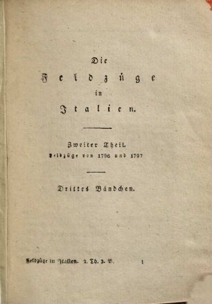Die Feldzüge in Italien, 2,3. Der Feldzug von 1796 und 1797 : mit dem Plane der Schlacht von Arcole