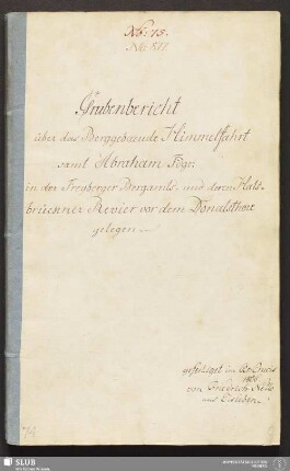 Grubenbericht über das Berggebaeude Himmelfahrt samt Abraham Fdgr: - 17.6785 4. : in der Freyberger Bergamts- und deren Halsbrückner Revier vor dem Donatsthore gelegen