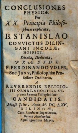 Conclusiones physicae per XX. Principia philosophica explicatae : B. Stanislao ... dedicatae, ...