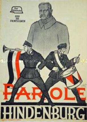 Plakat des Wehrverbandes "Der Stahlhelm-Bund der Frontsoldaten", zum 2. Wahlgang der Wahl des Reichspräsidenten am 26. April 1925