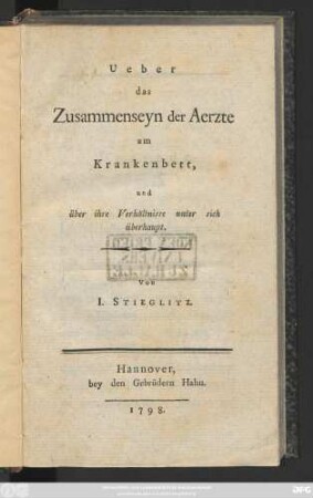 Ueber das Zusammenseyn der Aerzte am Krankenbett, und über ihre Verhältnisse unter sich überhaupt