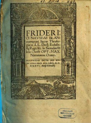 Friderici Navseae Blancicampiani Sacrae Theologiae ... in Sacrosancta[m] Iesu Christi Opt. Max. Natiuitatem Oratio