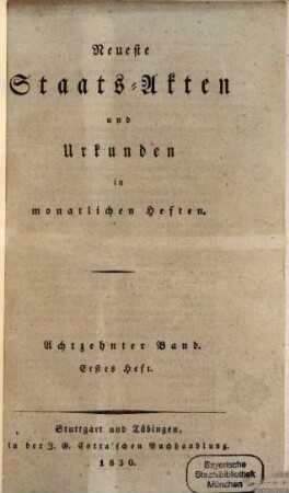 Neueste Staats-Akten und Urkunden aus den verschiedenen Staaten : in monatl. Heften, 18. 1830