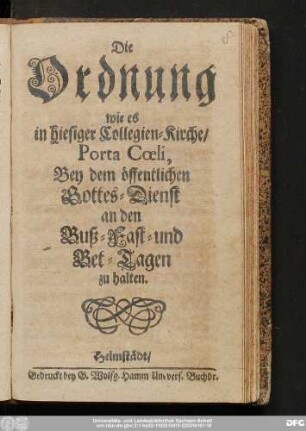 Die Ordnung wie es in hiesiger Collegien-Kirche/ Porta Cœli, Bey dem öffentlichen Gottes-Dienst an den Buß- Fast- und Bet-Tagen zu halten