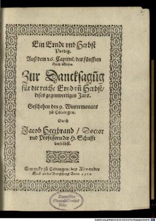 Ein Erndt- und Herbst-Predig : auß dem 26. Capittel des fünfften Buch Mosis ; zur Dancksagung für die reiche Ernd und Herbst dises gegenwertigen Jars ; geschehen den 9. Wintermonats zu Tübingen